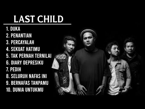 LAST CHILD FULL ALBUM TERBAIK