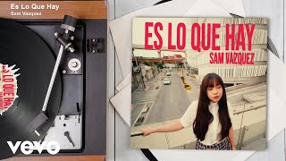 Sam Vazquez - Es Lo Que Hay (Audio)