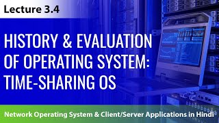 Lecture 3.4: Time-Sharing Operating System