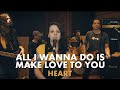 All I Wanna Do Is Make Love to You - Heart (Walkman cover)
