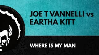 Joe T Vannelli vs Eartha Kitt ֍ Where Is My Man (Angelo Ferreri Deep Vocal Mix)