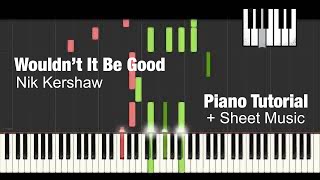 (How To Play) Wouldnt It Be Good - Nik Kershaw - Piano Tutorial + Sheet Music