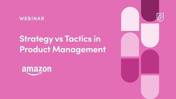 Webinar: Strategy vs Tactics in Product Management by Amazon Sr PM, Ankur Chaudhari