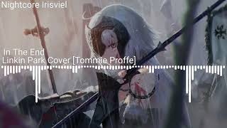 [Nightcore] In The End Linkin Park Cover[Tommee Proffit]