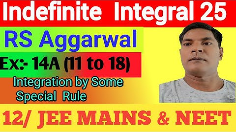 Indefinite Integral 25, RS Aggarwal,Ex:14A(Q11 to 18), Integration by some special rule, Class 12