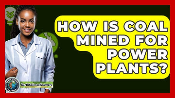 How Is Coal Mined For Power Plants? - Earth Science Answers