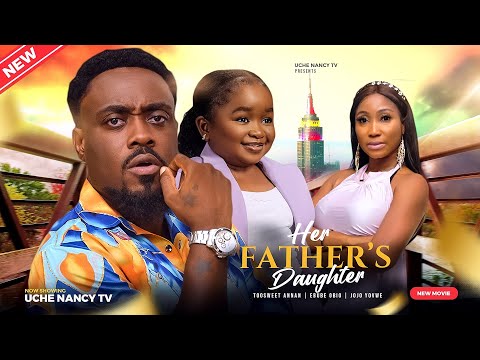 HER FATHER'S DAUGHTER (New Movie) Toosweet Annan, Ebube Obio, Jojo 2023 Nigerian Nollywood Movie