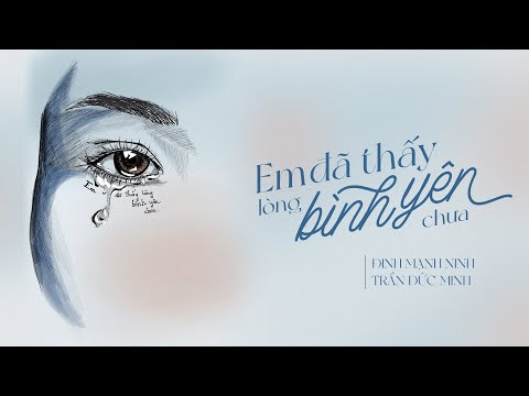 Em Đã Thấy Lòng Bình Yên Chưa - Đinh Mạnh Ninh | Official Lyric Video