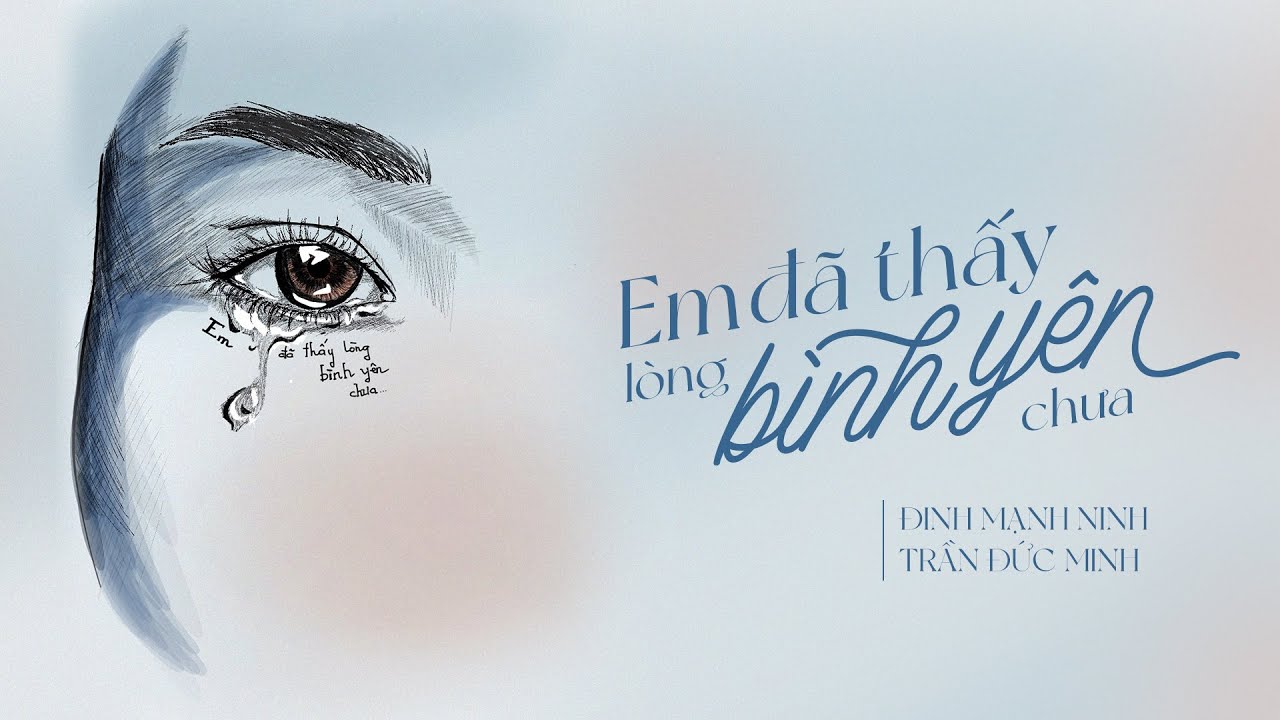 Em Đã Thấy Lòng Bình Yên Chưa - Đinh Mạnh Ninh | Official Lyric Video