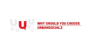 Urbansocialz : Why Choose Us