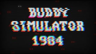 You and I - Buddy Simulator 1984
