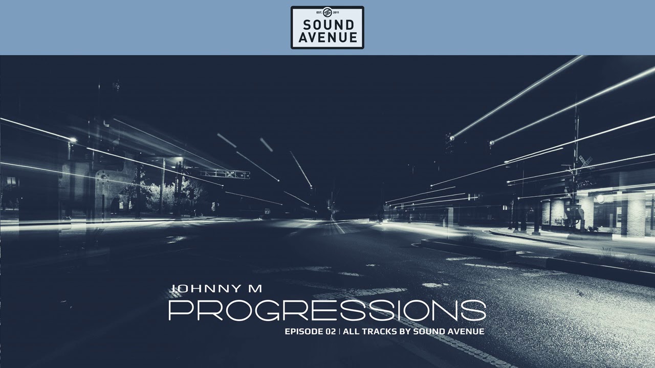 Johnny M - Progressions 02 | Deep Progressive House Set | Sound Avenue Label Tracks