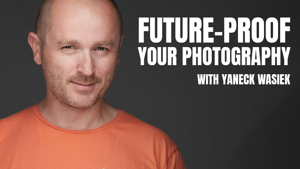 Future-Proof Your Photography Business with Yaneck Wasiek