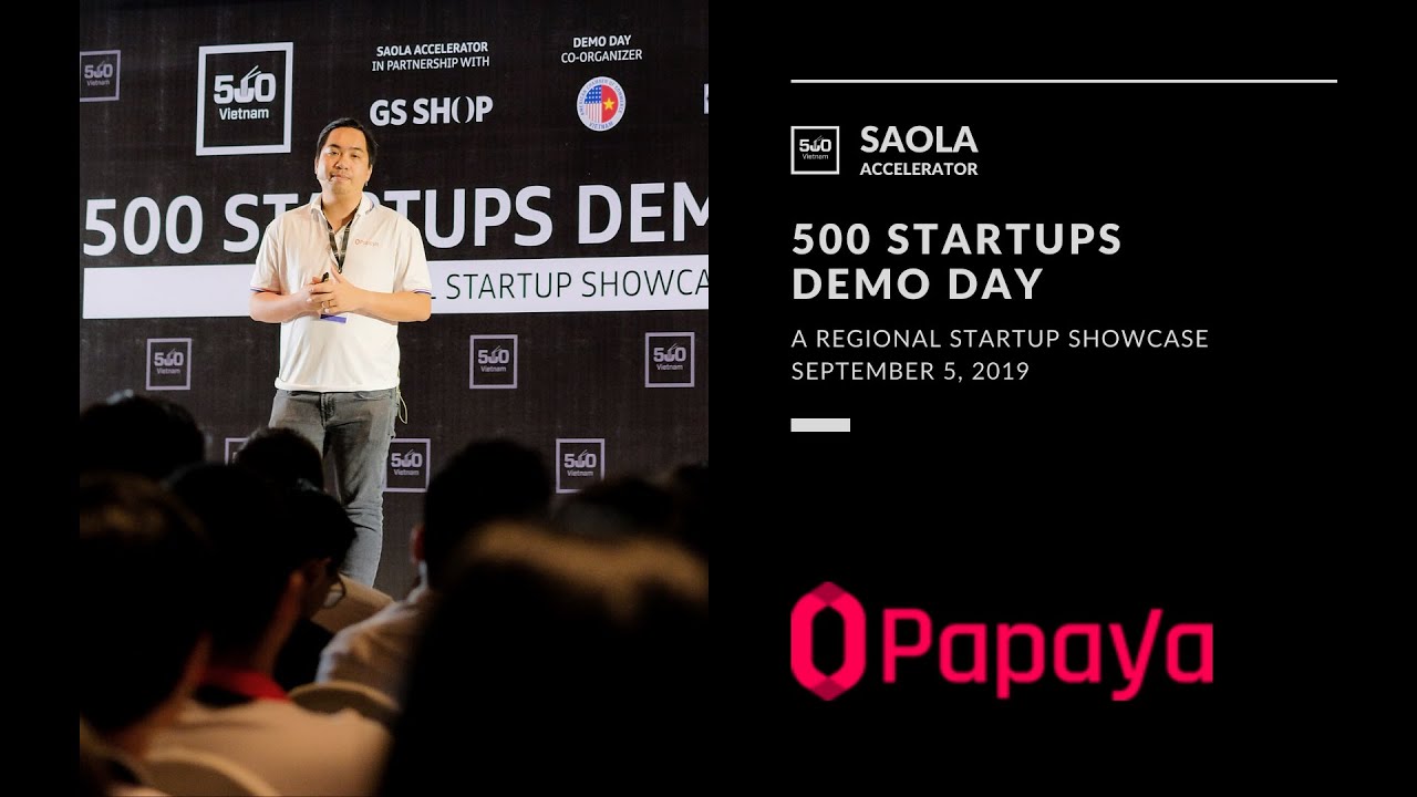 [500 Startups Demo Day] PAPAYA | Sep 2019, HCMC | Saola Batch 1