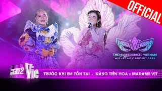 Live Concert: Trước Khi Em Tồn Tại - Madame Vịt x Tiên Hoa | The Masked Singer All-star Concert