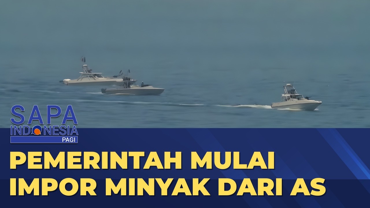 Amankan Pasokan BBM Dalam Negeri, Pemerintah Mulai Impor Minyak dari AS | SAPA PAGI