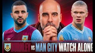 LIVE: BURNLEY 0-1 MAN CITY PREMIER LEAGUE LIVE WATCHALONG COMMENTARY