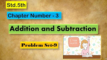 Std.5th _ Chapter - 3 - Addition and Subtraction _ Problem set-9