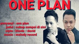 ONE PLAN. cukup sampai di sini