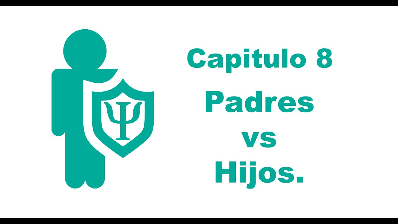 PADRES VS HIJOS  CAPITULO 8