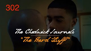 The Chadwick Journals™, Episodes 302: The Hard Stuff