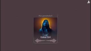 gone girl || neriah || sped up