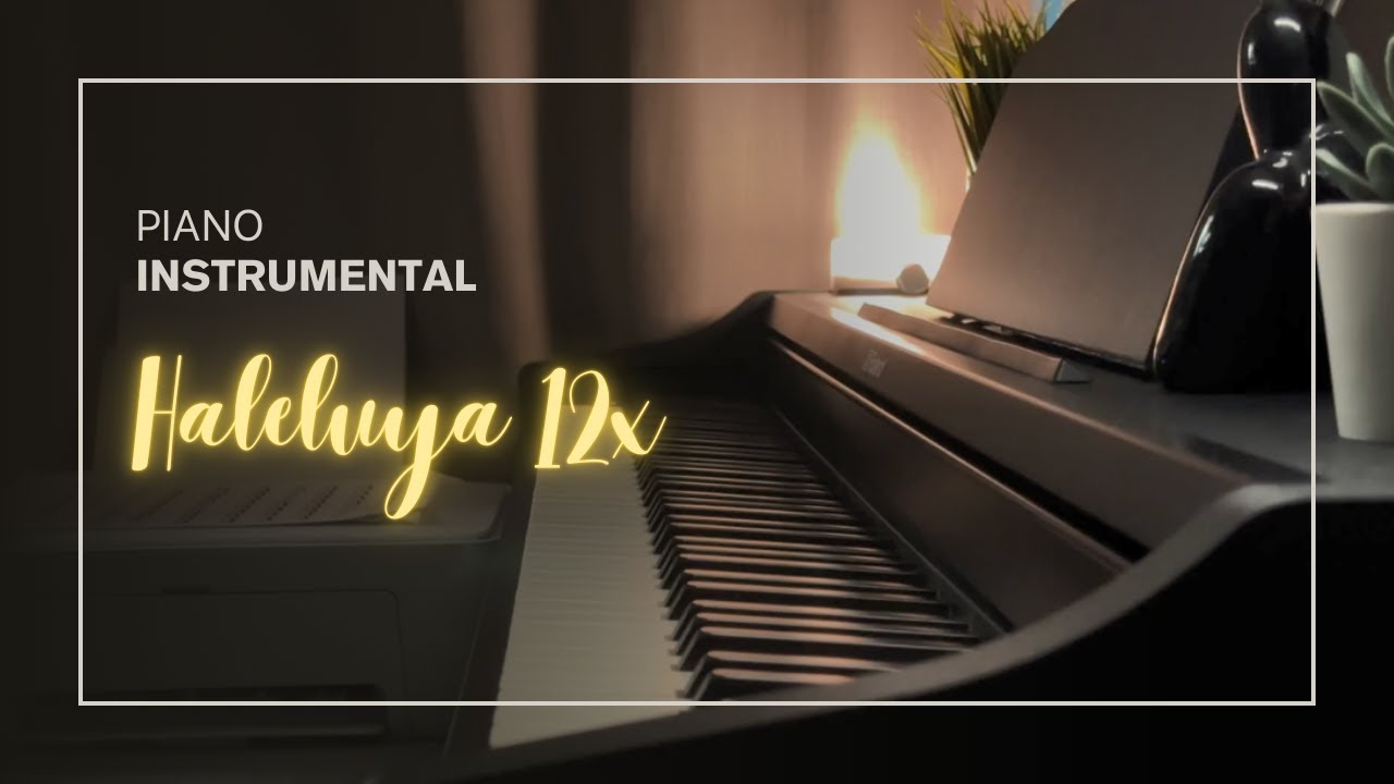 Haleluya 12x | Piano Instrumental