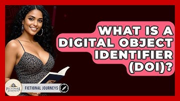 What Is A Digital Object Identifier (DOI)? - Fictional Journeys