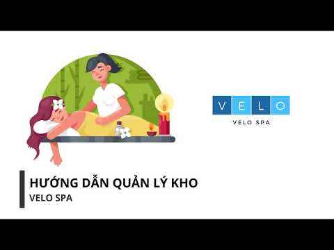 Phần mềm quản lý spa Velo Spa: Hướng dẫn cách quản lý kho hàng hóa - vật tư tiêu hao của spa