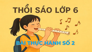 SÁO RECORDER-L6- BÀI THỰC HÀNH SỐ 2