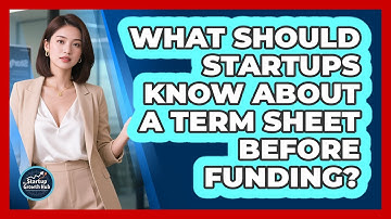 What Should Startups Know About A Term Sheet Before Funding? - The Startup Growth Hub
