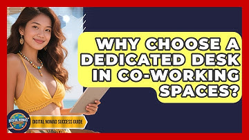 Why Choose A Dedicated Desk In Co-working Spaces? - Digital Nomad Success Guide