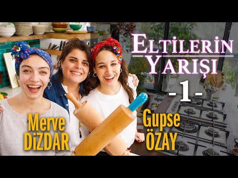 Gupse Özay ve Merve Dizdar ile ELTİLERİN YARIŞI -1-