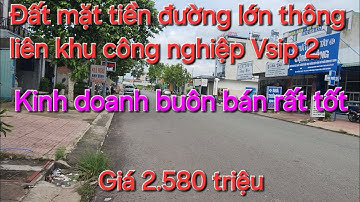 Đất mặt tiền đường lớn kinh doanh buôn bán - khu công nghiệp Vsip 2 Bình Dương - Giá 2.580 triệu