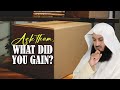 Ask Them, What Did You Gain? | Mufti Menk