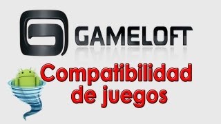 Editar El Build.prop  Para Compatibilidad de Juegos Gameloft
