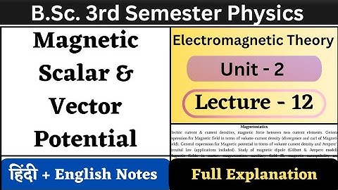 Magnetic Scalar and Vector Potential | BSc 3rd Semester Physics | Unit-2 | L-12 | Magnetostatics