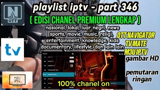 NEW UPDATE PLAYLIST IPTV M3U, OTT NAVIGATOR, & TV MATE EDISI CHANEL PREMIUM LENGKAP (part346)
