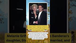Melanie Griffith & Antonio Banderas' Daughter Stella Is MARRIED! #StellaBanderas