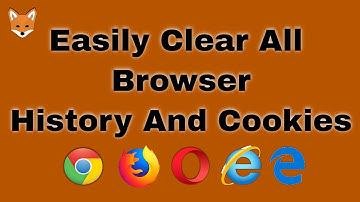 How To Clear Your Browser History On Google Chrome, Firefox, Opera, Microsoft Edge and IE QUICKLY!