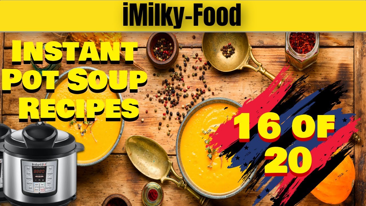 How To Make Instant Pot Soup Soup Recipes 16 of 20 iMilky Food Instant Pot Teacher
