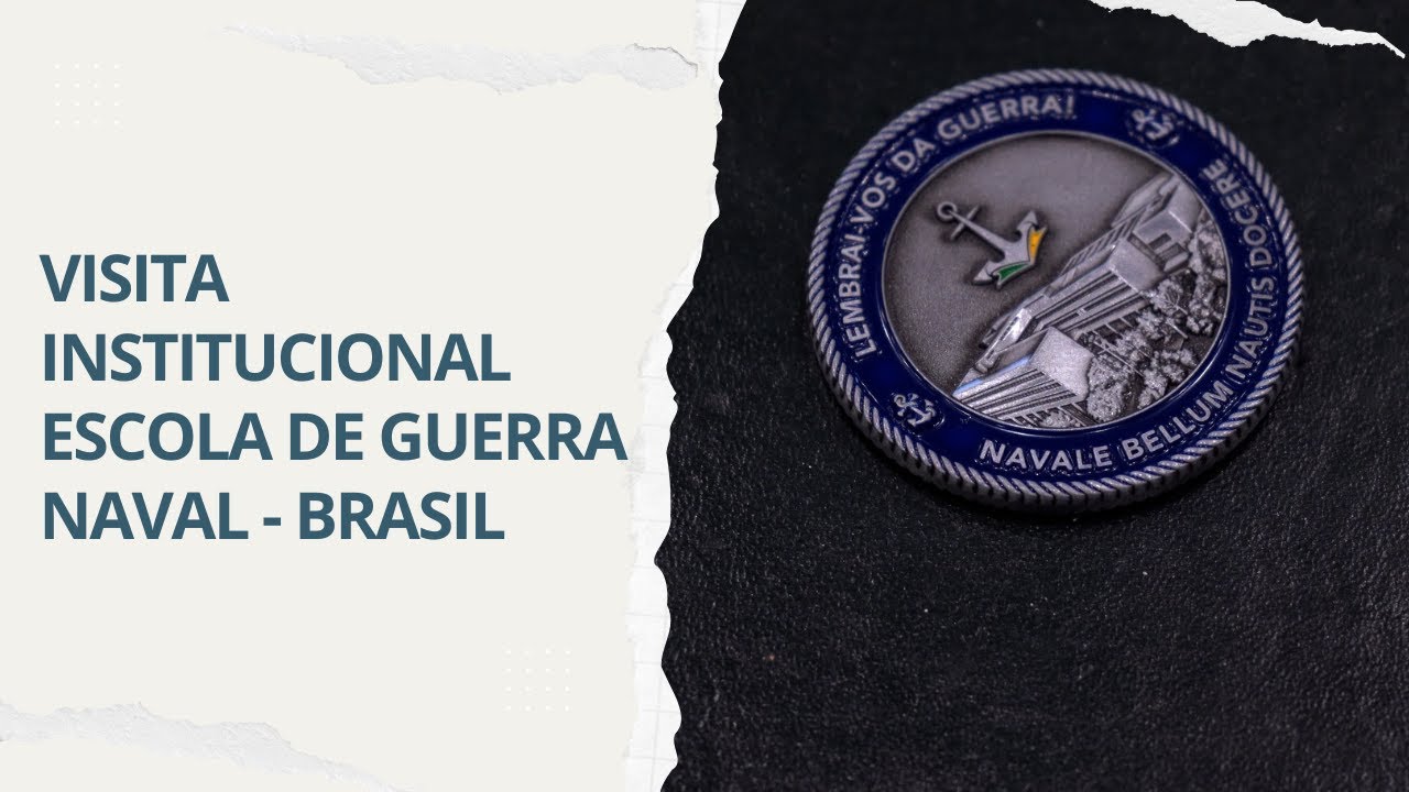 VISITA INSTITUCIONAL DA ESCOLA DE GUERRA NAVAL DO BRASIL