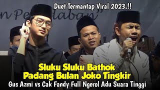 SLUKU SLUKU BATHOK JOKO TINGKIR PADANG BULAN Full Ngerolll Gus Azmi vs Cak Fandy Best Viral 2023