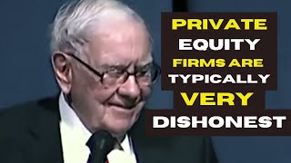 Warren Buffett: Private Equity Firms Are Typically Very Dishonest