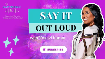 Episode 11: Say It Out Loud with Vasavi Kumar