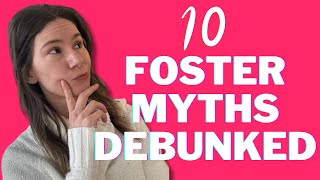 10 Foster MYTHS Debunked! #fostercare #mythsdebunked