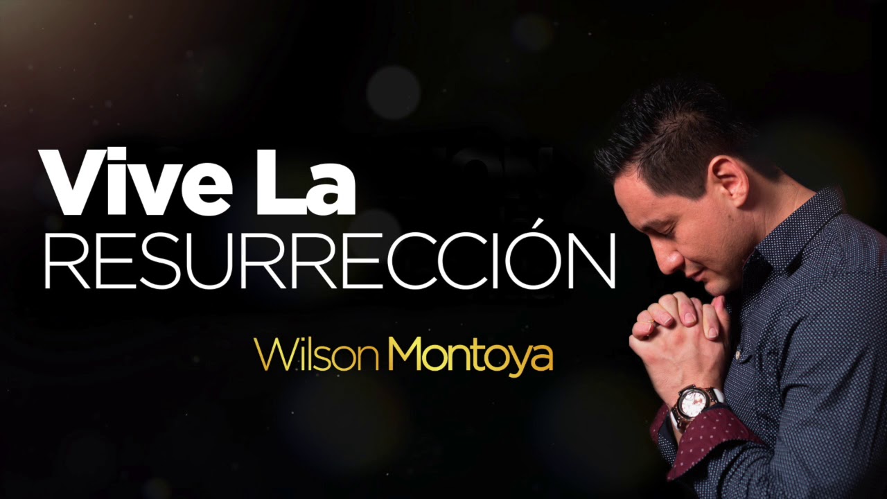 cristianismo fundador Vive La Resurreción Wilson Montoya