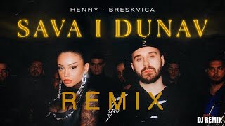 HENNY X BRESKVICA - SAVA I DUNAV (REMIX)