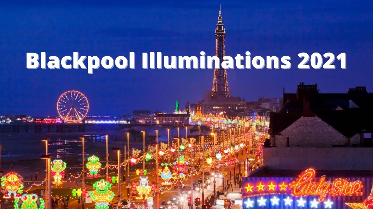 Blackpool Illuminations 2021 YouTube