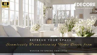 Refresh Your Space: Seamlessly Transitioning Home Decor from Winter to Spring Ambiance